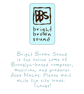 Welcome to Bright Brown Sound. Please wait while the website loads. Thank you!